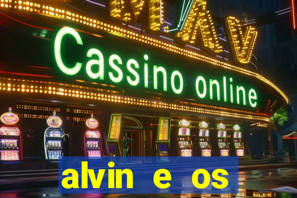 alvin e os esquilos rede canais